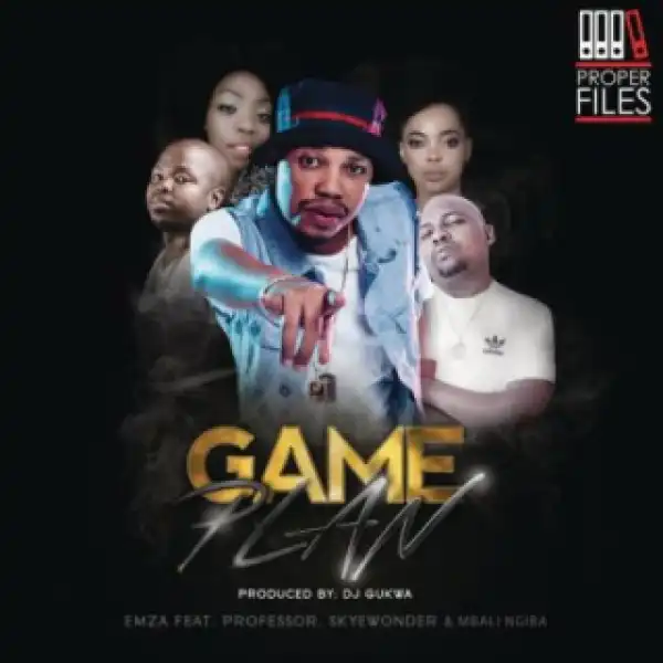 Emza - Game Plan ft. Professor, Skyewonde, Mbali Ngiba